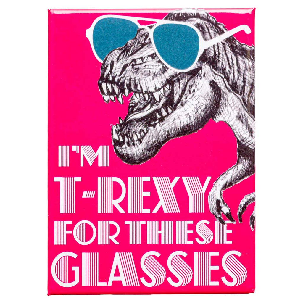 I'm T-Rexxy For These Glasses Magnet – Excitement Smokin PA