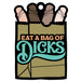 Eat A Bag Of Dicks