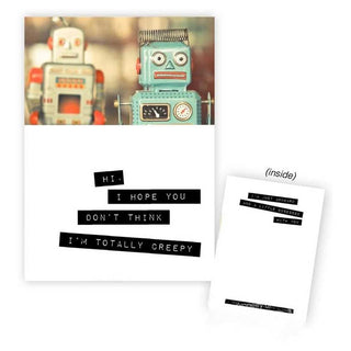 Warm Human Robots - I Hope You don't Think I'm Totally Creepy Greeting Card