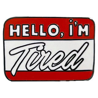 Strike Gently Co Hello I Am Tired Pin